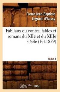 Fabliaux ou contes, fables et romans du XIIe et du XIIIe siècle. Tome 4 (Éd.1829)