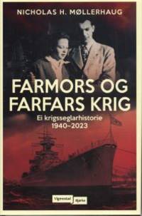 Farmors og farfars krig. Ei krigsseglarhistorie…