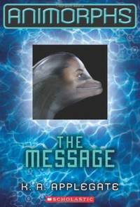 The Message (Animorphs #4)