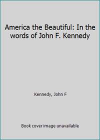 image of America the Beautiful: In the words of John F. Kennedy