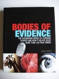 image of Bodies of Evidence - The Fascinating World of Forensic Science and How it Helped Solve More Than 100 True Crimes