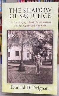 THE SHADOW OF SACRIFICE: The True Story of a Pearl Harbor Survivor and his Nephew and Namesake
