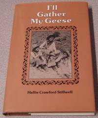 I&#039;ll Gather My Geese; Signed by Stillwell, Hallie Crawford - 1993