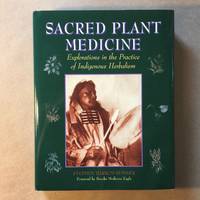 Sacred Plant Medicine: Explorations in the Practice of Indigenous Herbalism by Buhner, Stephen Harrod - 1996