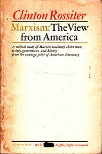 Marxism: The View from America: a Critical Study of Marxist Teachings About Man, Society, Government and History… by Clinton Rossiter - Paperback - 1960 - from Goulds Book Arcade (SKU: 155648)