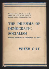 The Dilemma of Democratic Socialism; Eduard Bernstein's Challenge to Marx