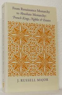 From Renaissance Monarchy to Absolute Monarchy. …