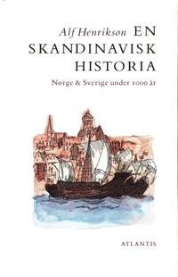 En skandinavisk historia. Norge och Sverige under…