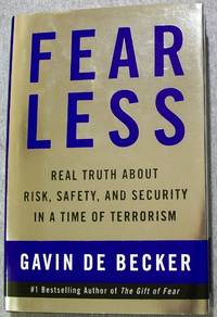 Fear Less: Real Truth About Risk, Safety, and Security in a Time of Terrorism
