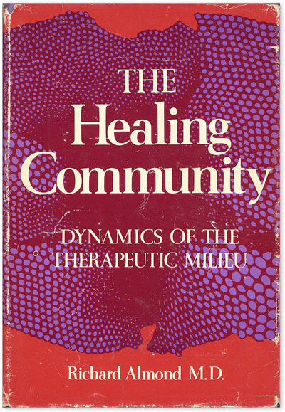 The Healing Community: Dynamics of the Therapeutic Milieu