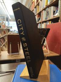 City of Steel: How Pittsburgh Became the Worldâs Steelmaking Capital during the Carnegie Era