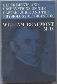 Experiments and Observations on the Gastric Juice and the Physiology of  Digestion by Beaumont, William - 1959