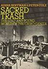 SACRED TRASH: THE LOST AND FOUND WORLD OF THE CAIRO GENIZA (JEWISH ENCOUNTERS SERIES) by Adina Hoffman - 2011