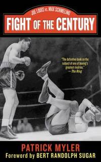 Fight of the Century : Joe Louis vs. Max Schmeling