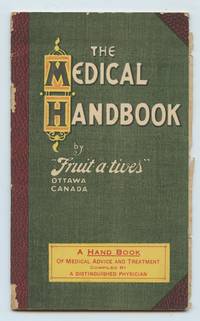 The Medical Handbook: A Hand Book of Medical Advice and Treatment compiled by a Distringuished Physician by Fruit-a-tives - nd. ca. 1915