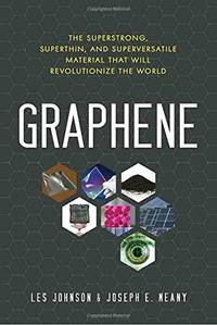 Graphene: The Superstrong, Superthin, and Superversatile Material That Will Revolutionize the World