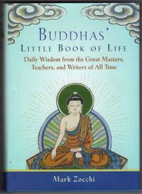 Buddhas' Little Book of Life: Daily Wisdom from the Great Masters, Teachers and Writes of All...