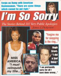 I'm So Sorry: The Stories Behind 101 Very Public Apologies