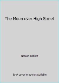 The Moon over High Street by Natalie Babbitt - 2012