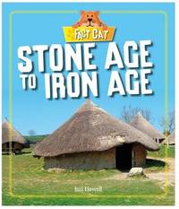 Stone Age to Iron Age: History: Early Britons: Stone Age to Iron Age (Fact Cat: History: Early...