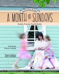 A Month of Sundays - Family, Friends, Food & Quilts: Slow Down & Sew - 16 Projects,...