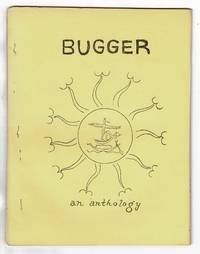 Bugger an anthology of anal erotic, pound cake cornhole, arse-freak, &amp; dreck poems by Burroughs, William, Allen Ginsberg, Ted Berrigan, et al - 1964