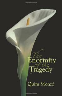 Enormity of the Tragedy, The