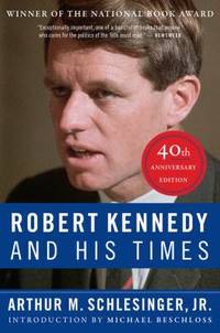 Robert Kennedy and His Times: 40th Anniversary Edition by Schlesinger, Arthur M., Jr - 2018