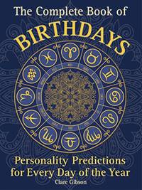 The Complete Book of Birthdays: Personality Predictions for Every Day of the Year (1) (Complete...