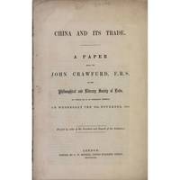 cover of China and its Trade. A paper read by John Crawfurd, F.R.S., to the Philosophical and Literary Society of Leeds, of which he is an honorary member, on Wednesday the 17th November, 1858.