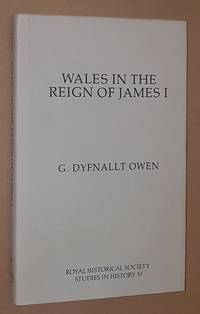 Wales in the Reign of James I (Royal Historical Society Studies in History)