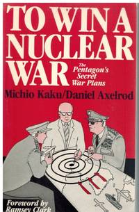 TO WIN A NUCLEAR WAR The Pentagon's Secret War Plans