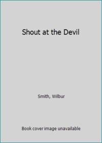 Shout at the Devil by Smith, Wilbur - 1968