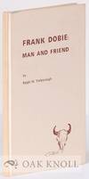 FRANK DOBIE: MAN AND FRIEND