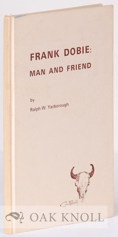 FRANK DOBIE: MAN AND FRIEND