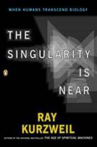 The Singularity Is Near : When Humans Transcend Biology