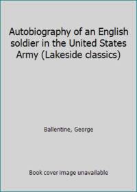 Autobiography of an English soldier in the United States Army (Lakeside classics)