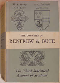 The Counties of Renfrew &amp; Bute: The Third Statistical Account of Scotland by H A Moisley, A G Thain, A C Somerville & W Stevenson - 1962