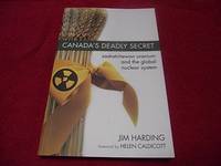 Canada's Deadly Secret : Saskatchewan Uranium and the Global Nuclear System by Jim Harding - Paperback - 2007 - from Laird Books (SKU: STORB39)