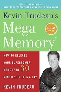 image of Kevin Trudeau's Mega Memory: How to Release Your Superpower Memory in 30 Minutes Or Less a Day