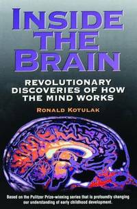 Inside the Brain: Revolutionary Discoveries of How the Mind Works