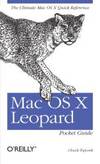 Mac OS X Leopard Pocket Guide: The Ultimate Mac OS X Quick Reference Guide