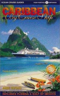 Caribbean by Cruise Ship : The Complete Guide to Cruising the Caribbean - Includes Florida and Gulf of Mexico by Anne Vipond - 2002