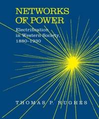 Networks of Power: Electrification in Western Society, 1880-1930