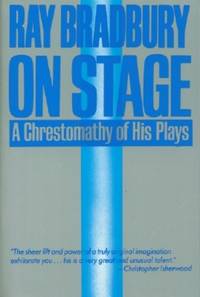 image of Ray Bradbury On Stage - A Chrestomathy of His Plays