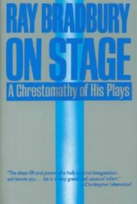 Ray Bradbury On Stage - A Chrestomathy of His Plays by Bradbury, Ray - 1991