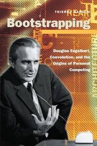 Bootstrapping : Douglas Engelbart, Coevolution, and the Origins of Personal Computing by Thierry Bardini - 2000