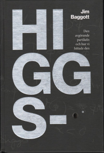 HIGGSPARTIKELN. Den avgörande partikeln och hur…