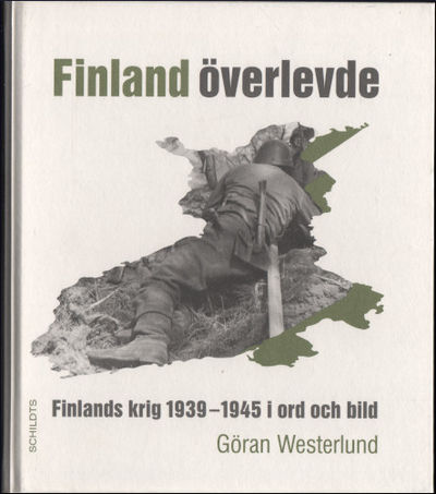 FINLAND ÖVERLEVDE. Finlands krig 1939-1945 i ord…