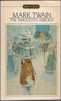 The Innocents Abroad : Or the New Pilgrims Progress (Signet Classics) by Mark Twain; Samuel Clemens - February 1966